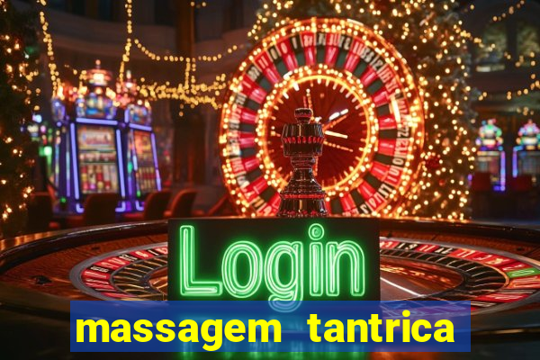 massagem tantrica zona leste